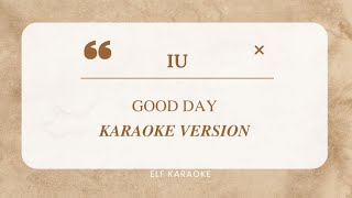 IU  GOOD DAY EASY LYRICS KARAOKE VERSION [upl. by Hnacogn]