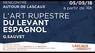 Rencontre autour de Lascaux  Georges Sauvet quotLart rupestre du levant espagnolquot [upl. by Ycnaf]