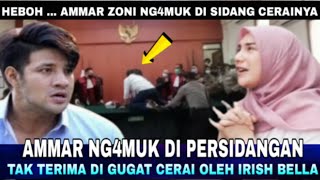 Heboh Ammar Zoni Ng4muk di Persidangannya dengan Irish Bella Tak terima bercerai [upl. by Nye]