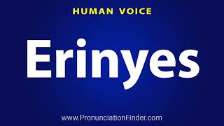 How To Pronounce Erinyes [upl. by Laeira]