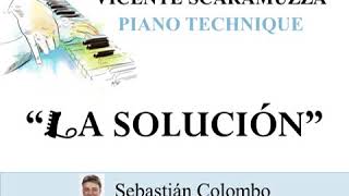 Vicente Scaramuzza Piano Technique  quotLa soluciónquot [upl. by Zebaj677]