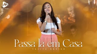 Talita Xavier  Passa Lá Em Casa Jesus Cover Kailane Frauches [upl. by Olsen]