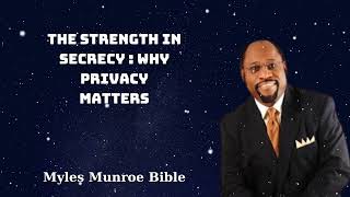 THE STRENGTH IN SECRECY  WHY PRIVACY MATTERS  Myles Munroe Bible [upl. by Rednasxela116]