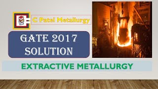 GATE 2017 Extractive Metallurgy Solution [upl. by Yurt]