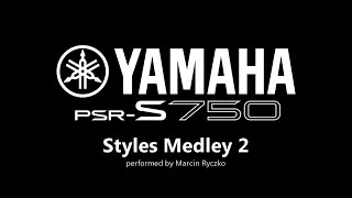 Yamaha PSRS750 Styles Medley 2 [upl. by Banwell]