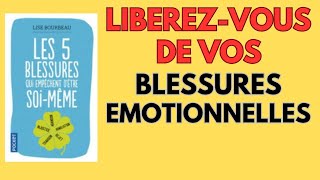 Comment Surmonter les 5 Blessures qui Vous Freinent  résumé de livre [upl. by Avaria]