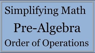 PreAlgebra Lesson 1 Order of Operations Simplifying Math [upl. by Haimerej583]