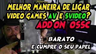 Gostei do resultado do Add on Ossc para usar imagem de AV e Svideo nos conversores Scart e Hdmi [upl. by Syck]