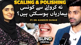 Teeth Ki Scaling or Polishing Na Krwany Sy Kia Beemarian Ho Skti Hain  Ft Dr Kaneeze Zainab [upl. by Bowlds]