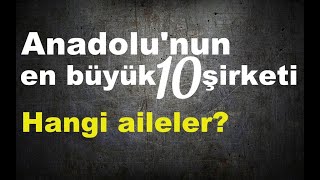 Anadolunun en büyük 10 şirketi ve arkalarındaki aileler [upl. by Cassius]