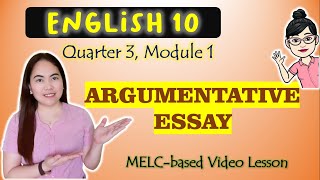 Argumentative Essay  GRADE 10  MELCbased VIDEO LESSON  QUARTER 3  MODULE 1 [upl. by Krever]