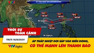 Thời sự toàn cảnh trưa 169 Áp thấp nhiệt đới sắp vào Biển Đông có thể mạnh lên thành bão  VTV24 [upl. by Neesay75]