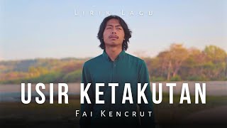 Usir Ketakutan  Fai Kencrut  Lirik Lagu [upl. by Lucina]