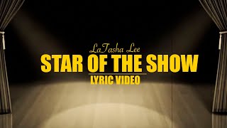 LaTasha Lee  Star of The Show  Lyric Video [upl. by Ddahc]