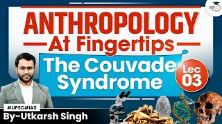 Anthropology Optional  LEC 03  The Couvade Syndrome  UPSC  StudyIQ IAS [upl. by Hillhouse]