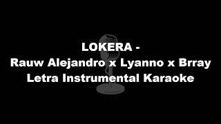 LOKERA  Rauw Alejandro x Lyanno x Brray Letra Instrumental Karaoke [upl. by Arriaes79]