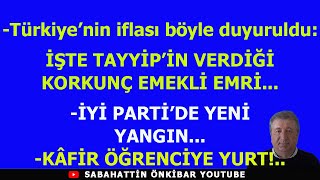 Türkiyenin iflası böyle duyurulduİŞTE TAYYİPİN VERDİĞİ KORKUNÇ EMEKLİ EMRİİYİ PARTİDE YANGIN [upl. by Negam]