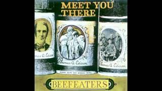 04 Beefeaters Now I Know [upl. by Aneele]