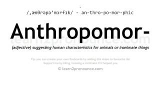 Pronunciation of Anthropomorphic  Definition of Anthropomorphic [upl. by Harms]