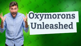 What is an example of oxymoron [upl. by Hilde]