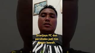 Sriwijaya FC dan persikabo 2 tim papan bawah [upl. by Denman649]