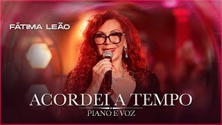 Fátima Leão  ACORDEI A TEMPO DVD Piano e Voz [upl. by Mellisent]