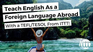 Teach English As a Foreign Language Abroad With a TEFLTESOL From ITTT [upl. by Dyche52]