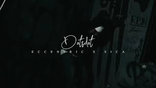 Sica ft Eccentric  Datsdat Official Music Video [upl. by Sheelah225]