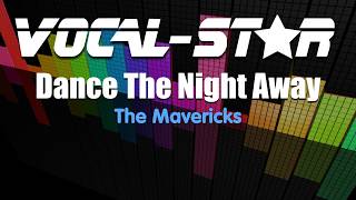 The Mavericks  Dance The Night Away Karaoke Version with Lyrics HD VocalStar Karaoke [upl. by Kelly]