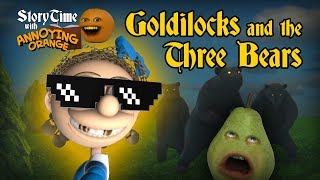 Annoying Orange  Storytime 2 Goldilocks and the Three Bears [upl. by Alarise697]