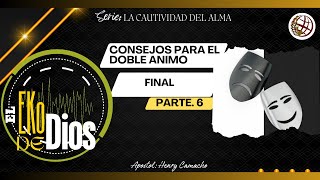 ✓6 FINAL CONSEJOS PARA EL DOBLE ANIMO Serie El cautiverio del alma [upl. by Aubree]