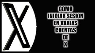 Cómo iniciar sesión en varias cuentas de X [upl. by Amari224]