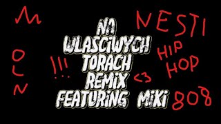 Nester feat miki  NA WŁAŚCIWYCH TORACH REMIX [upl. by Rasla851]