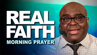 Real FAITH  Morning Prayer [upl. by Nyrahtak581]