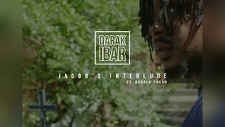 Darak iBar  Jacobs Interlude ft Nabala Sakan [upl. by Pyne]