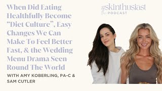 When Did Eating Healthfully Become “Diet Culture” Easy Changes To Feel Better Fast with Sam Cutler [upl. by Ahseinar645]