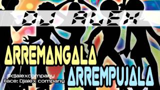 ARREMANGALA  ARREMPUJALA REMIX 2013  DJ ALEX Samaniego Colombia [upl. by Lednar]