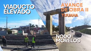 viaducto elevado y nodo morelos tijuana avance de obra [upl. by Horvitz]