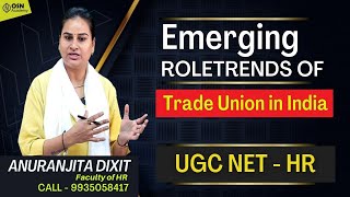 UGC NET HR  Trade Union  Emerging RoleTrends of Trade Union in India [upl. by Brodsky]