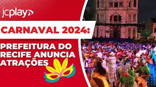 CARNAVAL RECIFE AO VIVO CONHEÇA as primeiras ATRAÇÕES do CARNAVAL 2024 [upl. by Afatsuom]