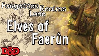 Forgotten Realms Lore  Elves of Faerun [upl. by Ilrebmyk787]