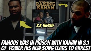 Famous Was In Prison With Kanan In S1 Of Power  New Song Leads To Arrest Rasing Kanan S3 Theory [upl. by Terle438]