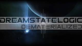 Dreamstate Logic  Dematerialized  space ambient  cosmic downtempo [upl. by Hiller]