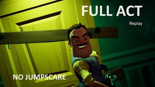 Hello Neighbor  Full Act Replay No Jumpscare [upl. by Stanwood]