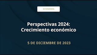 Perspectivas 2024 Crecimiento económico [upl. by Trabue]