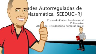 Autorreguladas SEEDUCRJ Matemática 8º ano do EF 1 Bimestre Atividade 3 Ordenando números reais [upl. by Esojnauj]