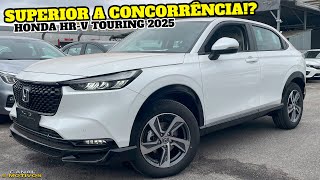 NOVA HONDA HRV TOURING 2025  O SUV  EQUIPADO CONFORTÁVEL E CONFIÁVEL DA CATEGORIA MAS O PREÇO [upl. by Ynnahc936]