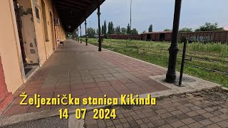 Kikinda 14 07 2024 Željeznička Stanica [upl. by Capon993]