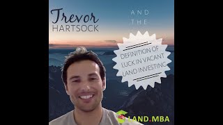 EP 13 Trevor Hartsock and the definition of luck in Vacant Land Investing [upl. by Adnowat972]