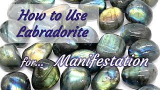 How to Use Labradorite for Manifestation  Crystals for Beginners [upl. by Nnayrb]